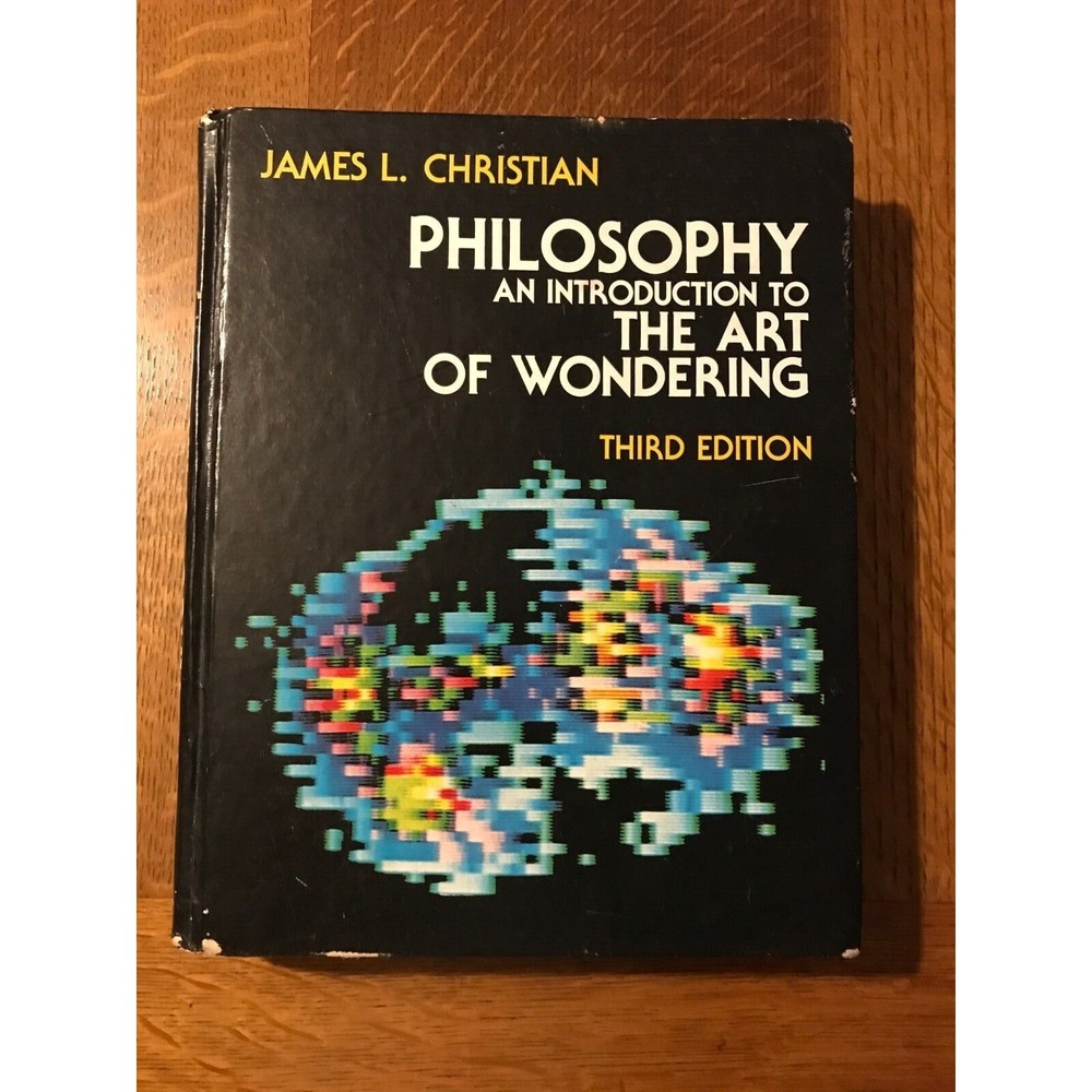 Philosophy Book, The Art Of Wondering, Third Edition, 1981,James L Christian